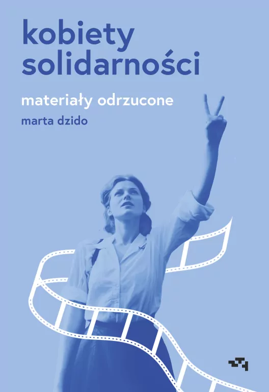 Kobiety Solidarności. Materiały odrzucone - tantis.pl