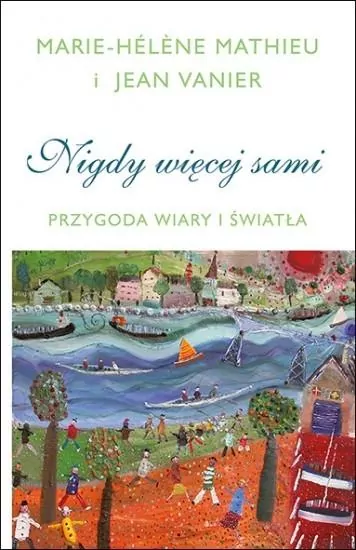 Nigdy więcej sami. Przygoda Wiary i Światła - tantis.pl