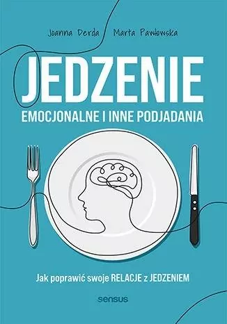 Jedzenie emocjonalne i inne podjadania. Jak poprawić swoje relacje z jedzeniem - tantis.pl