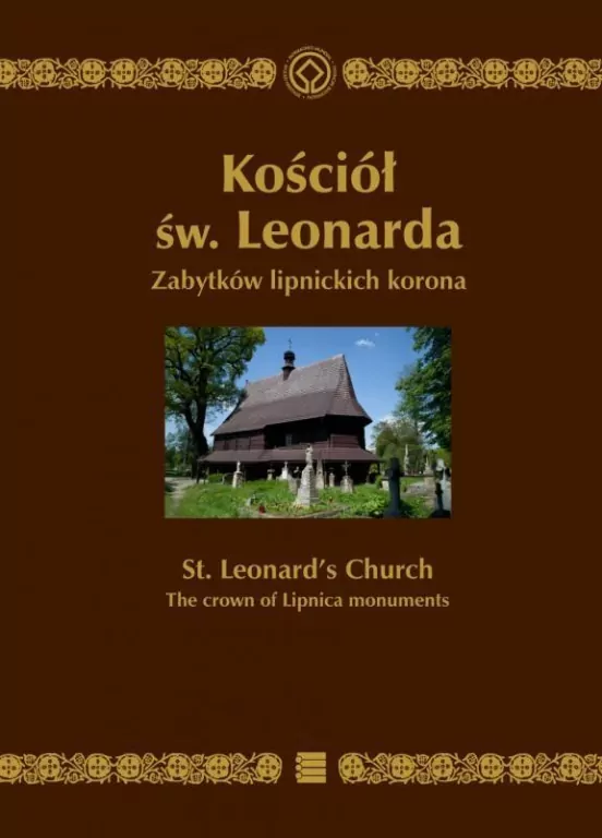 Kościół św. Leonarda. Zabytków lipnickich koro - tantis.pl