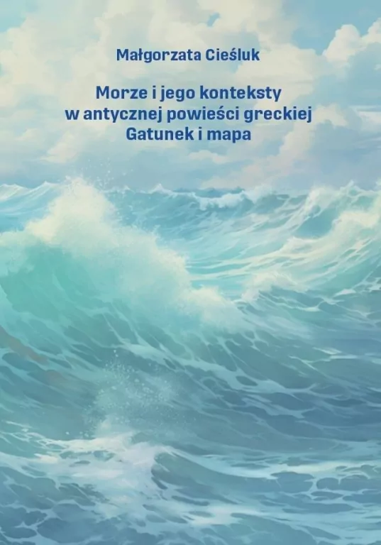Morze i jego konteksty w antycznej powieści.. - tantis.pl