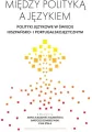 Między polityką a językiem. Polityki językowe w... - tantis.pl