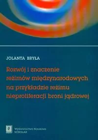 Rozwój i znaczenie reżimów międzynarodowych na przykładzie reżimu nieproliferacji broni jądrowej - tantis.pl