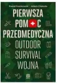 Pierwsza pomoc przedmedyczna. Outdoor, survival, wojna - tantis.pl