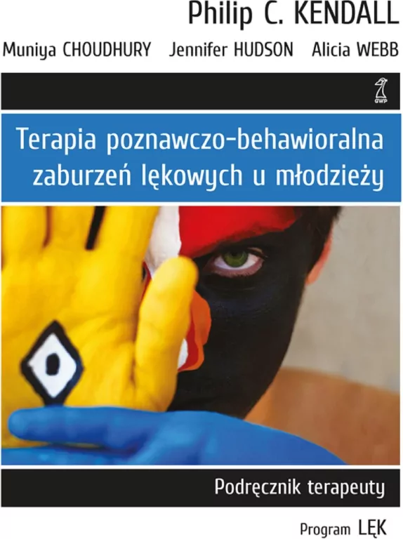 Terapia poznawczo-behawioralna zaburzeń lękowych u młodzieży. Podręcznik terapeuty - tantis.pl