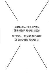 Paralaksa. Spojrzenia Zbigniewa Rogalskiego