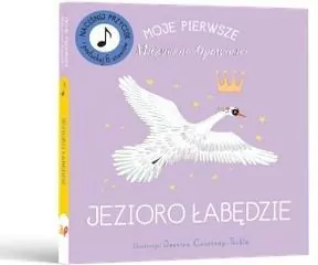 Moje Pierwsze Muzyczne Opowieści. Jezioro Łabędzie - tantis.pl