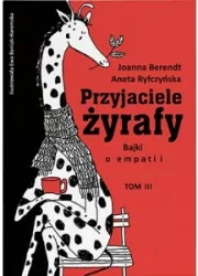Przyjaciele żyrafy. Bajki o empatii. Tom 3