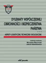 Dylematy współczesnej obronności i bezpieczeństwa państwa. Aspekty logistyczne, techniczne i ekologi