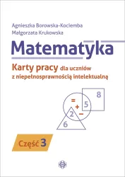Matematyka. Część 3. Karty pracy dla uczniów z niepełnosprawnością intelektualną
