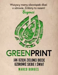 Greenprint. Jak dzięki zielonej diecie uzdrowić siebie i świat