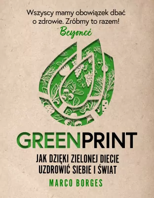 Greenprint. Jak dzięki zielonej diecie uzdrowić siebie i świat