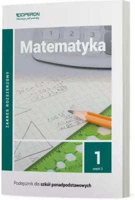 Matematyka. Klasa 1. Cz.2. Liceum i technikum. Zakres rozszerzony. Podręcznik