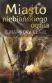 Miasto niebiańskiego ognia. Dary Anioła. Tom 6 - tantis.pl