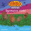 Tajemnica rzeki. Wyprawy. Żubr Pompik. Tom 1 - tantis.pl