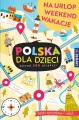 Polska dla dzieci. Na urlop, weekend, wakacje - tantis.pl