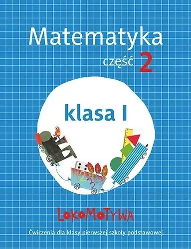 Lokomotywa 1 Matematyka ćwiczenia. Część 2 - tantis.pl