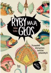Ryby mają głos. Przewodnik obserwatora światów podwodnych