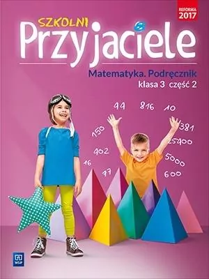 Szkolni przyjaciele. Matematyka. Podręcznik. Klasa 3. Część 2. Szkoła podstawowa