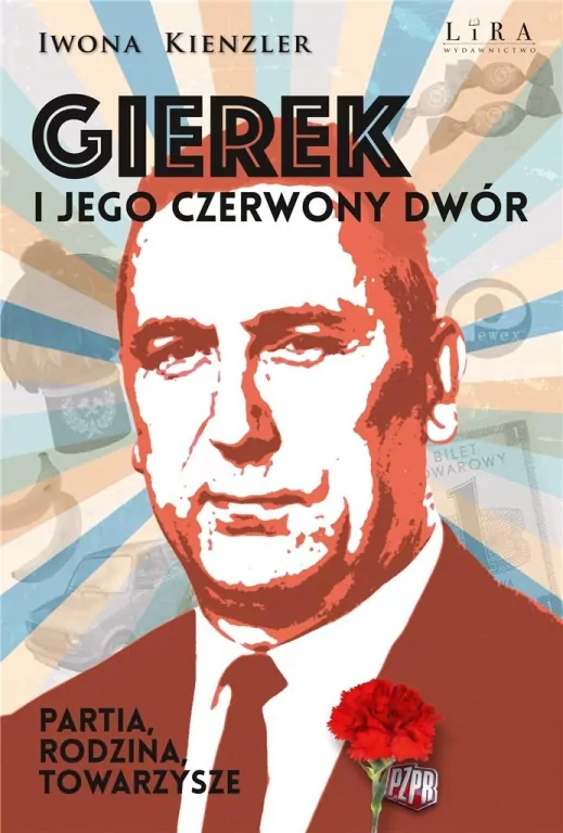 Gierek i jego czerwony dwór. Partia, rodzina, towarzysze - tantis.pl