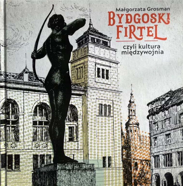 Bydgoski firtel, czyli kultura międzywojnia - tantis.pl
