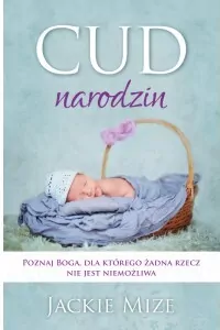 Cud narodzin. Poznaj Boga, dla którego żadna rzecz nie jest niemożliwa - tantis.pl