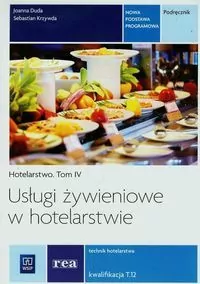 Usługi żywieniowe w hotelarstwie. Hotelarstwo - Podręcznik do nauki zawodu technik hotelarstwa. Szkoły ponadgimnazjalne. Tom IV - tantis.pl