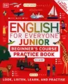 English for Everyone Junior Beginner's Practice Book. Look, Listen, Learn, and Practise wer. angielska - tantis.pl