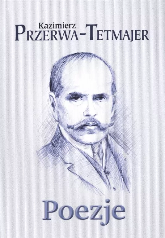 Poezje. Kazimierz Przerwa-Tetmajer - tantis.pl