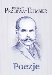 Poezje. Kazimierz Przerwa-Tetmajer