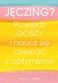 Jęczing? Powiedź "dość!" i naucz się czerpać z optymizmu - tantis.pl