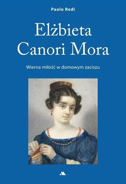 Elżbieta Canori Mora. Wierna miłość w domowym zaciszu - tantis.pl