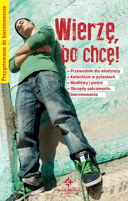 Wierzę, bo chcę! Przygotowanie do bierzmowania - tantis.pl