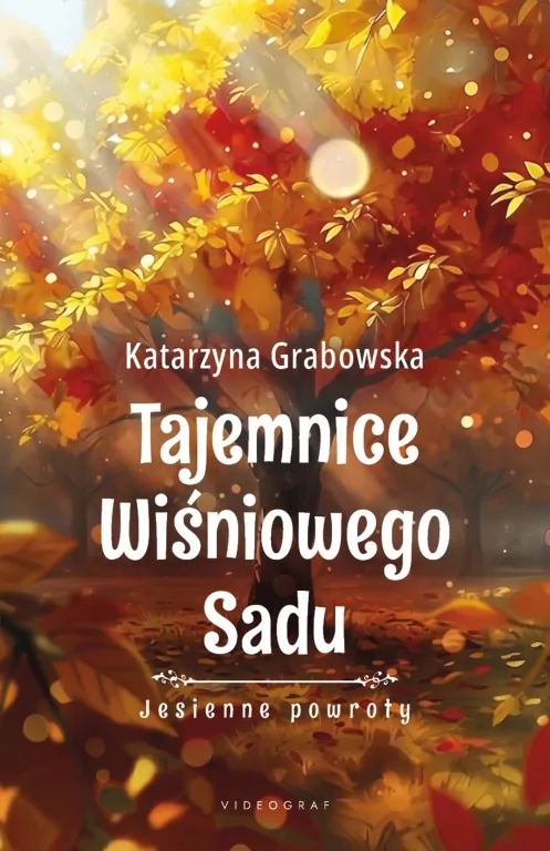 Jesienne powroty. Tajemnice Wiśniowego Sadu. Tom 3 - tantis.pl