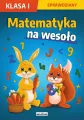 Matematyka na wesoło. Sprawdziany. Klasa I - tantis.pl
