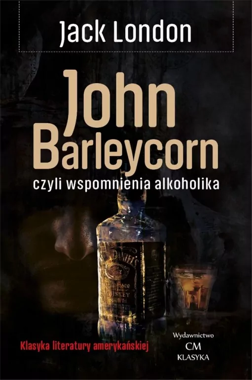 Klasyka. John Barleycorn wspomnienia alkoholika - tantis.pl
