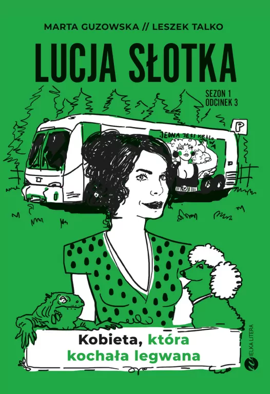 Kobieta, która kochała legwana. Lucja Słotka. Tom 3 - tantis.pl