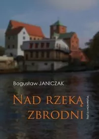 Nad rzeką zbrodni - tantis.pl