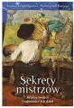 Sekrety mistrzów. Wielcy twórcy i tajemnice ich dzieł - tantis.pl