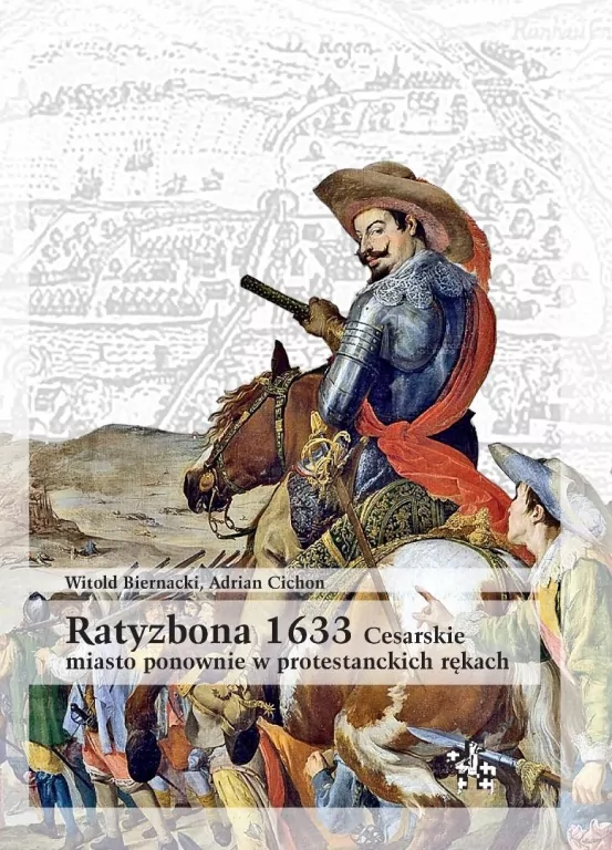 Ratyzbona 1633. Cesarskie miasto ponownie w protestanckich rękach - tantis.pl
