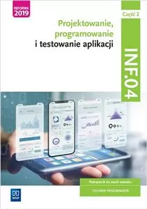 INF.04. Projektowanie, programowanie i testowanie aplikacji. Część 2. Podręcznik do nauki zawodu technik programista - tantis.pl