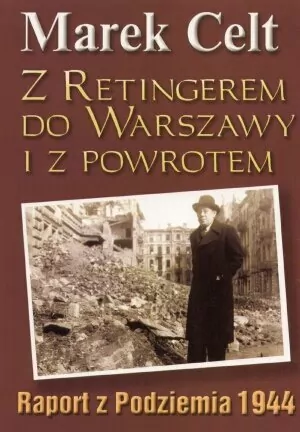 Z Retingerem do Warszawy i z powrotem - M. Celt - tantis.pl