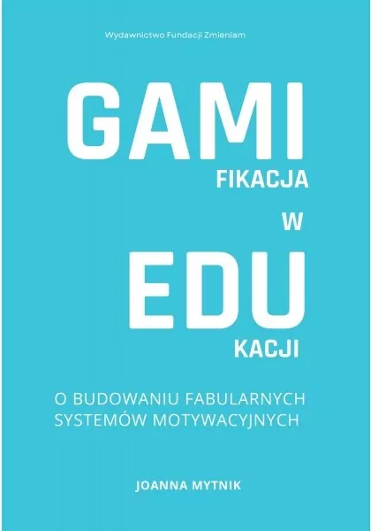 Gamifikacja w edukacji. O budowaniu fabularnych systemów motywacyjnych. - tantis.pl