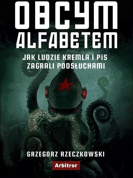 Obcym alfabetem. Jak ludzie Kremla i PiS zagrali podsłuchami - tantis.pl