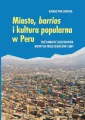 Miasto, barrios i kultura popularna w Peru. Tożsamość kulturowa nowych mieszkańców Limy. Societas. Tom 125 - tantis.pl