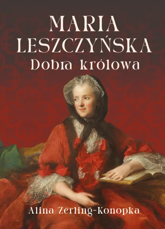 Maria Leszczyńska. Dobra królowa - tantis.pl