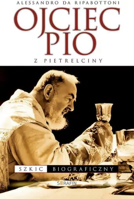 Ojciec Pio z Pietrelciny. Szkic biograficzny