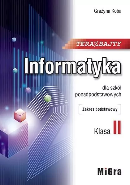 Teraz bajty. Informatyka dla szkół ponadpodstawowych. Klasa II. Zakres podstawowy - tantis.pl