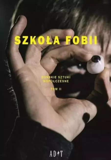 Szkoła Fobii. Duńskie sztuki współczesne. Tom 2 - tantis.pl
