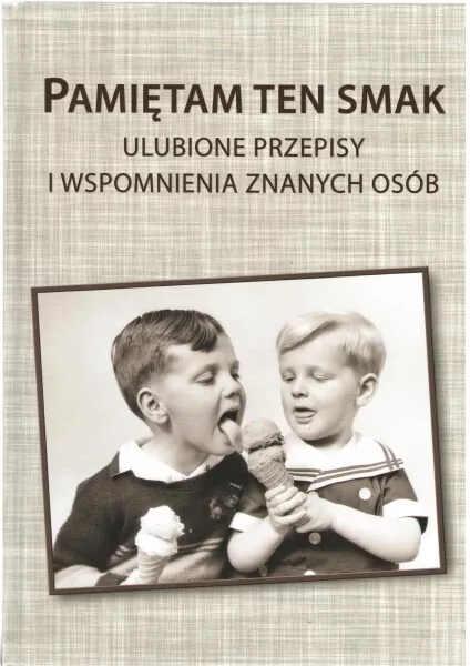 Pamiętam ten smak Ulubione przespisy i wspomnienia znanych osób - tantis.pl